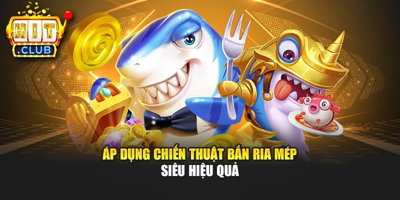 Áp dụng chiến thuật bắn ria mép siêu hiệu quả