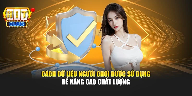 Cách dữ liệu người chơi được sử dụng để nâng cao chất lượng