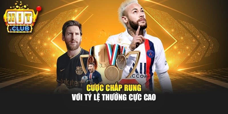 Cược chấp rung với tỷ lệ thưởng cực cao