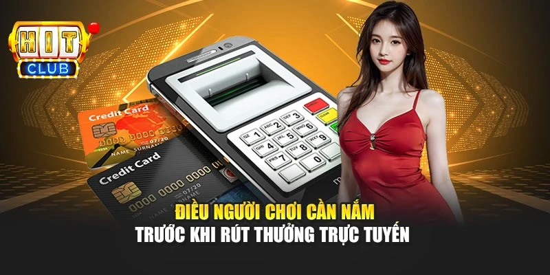 Điều người chơi cần nắm trước khi rút thưởng trực tuyến