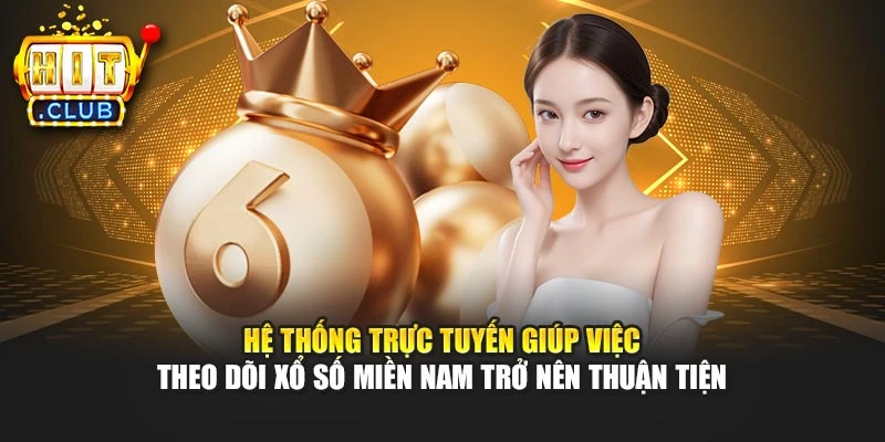 Hệ thống trực tuyến giúp việc theo dõi xổ số miền Nam trở nên thuận tiện