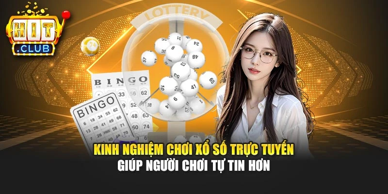 Kinh nghiệm chơi xổ số trực tuyến giúp người chơi tự tin hơn