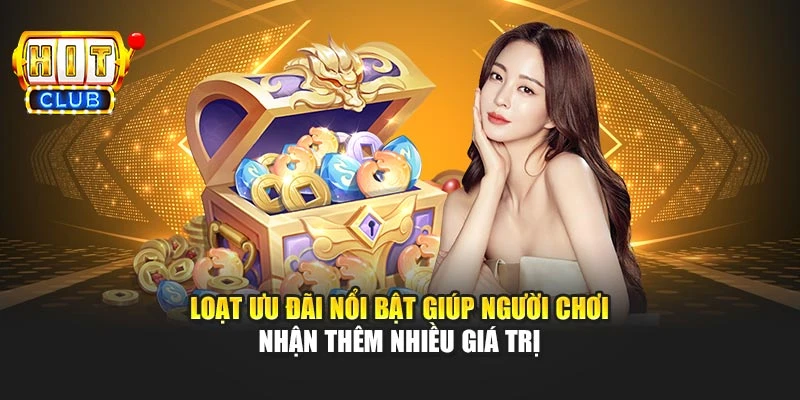 Loạt ưu đãi nổi bật giúp người chơi nhận thêm nhiều giá trị
