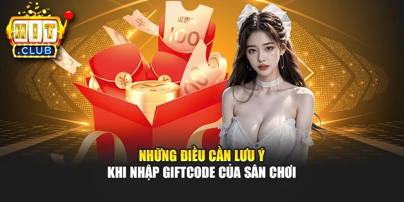 Những điều cần lưu ý khi nhập giftcode của sân chơi