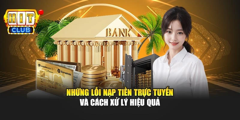 Những lỗi nạp tiền trực tuyến và cách xử lý hiệu quả