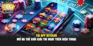 Tải App Hitclub Mở Ra Thế Giới Giải Trí Ngay Trên Điện Thoại