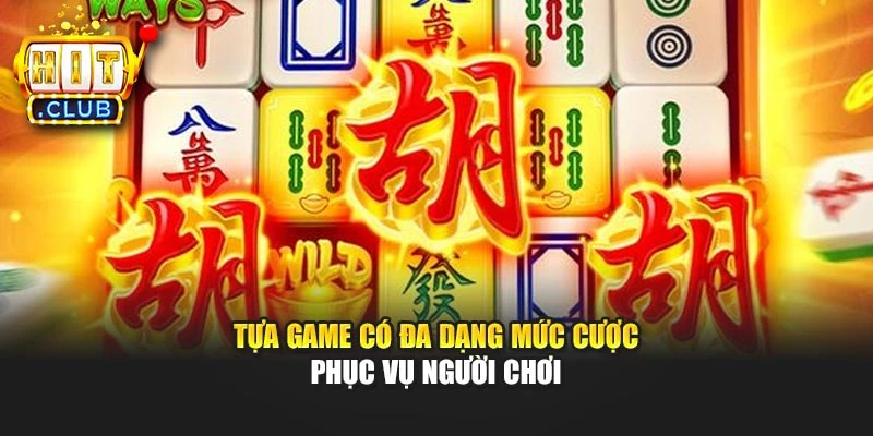 Tựa game có đa dạng mức cược phục vụ người chơi