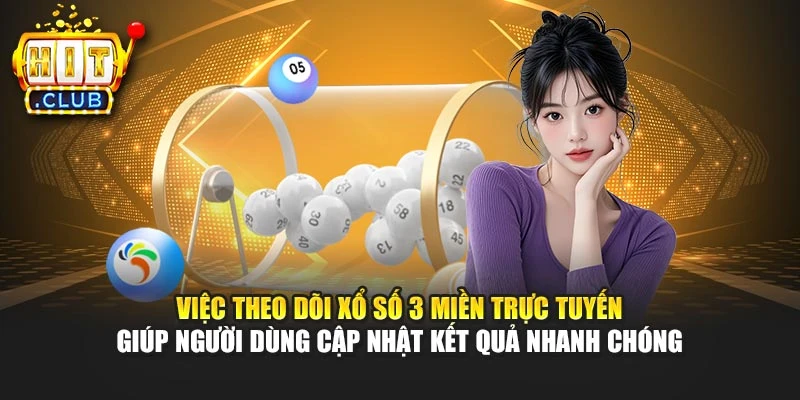 Việc theo dõi xổ số 3 miền trực tuyến giúp người dùng cập nhật kết quả nhanh chóng
